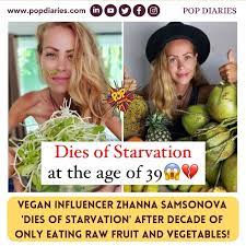 Zhanna Samsonova was a Russian influencer who died at 39, after living on a  raw vegan diet for 10 years. Her diet consisted of sweet… | Instagram